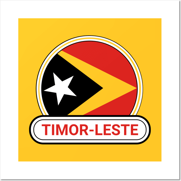 Timor-Leste Country Badge - Timor-Leste Flag Wall Art by Yesteeyear